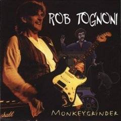 Rob Tognoni : Monkeygrinder